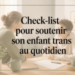 soutenir son enfant trans au quotidien.