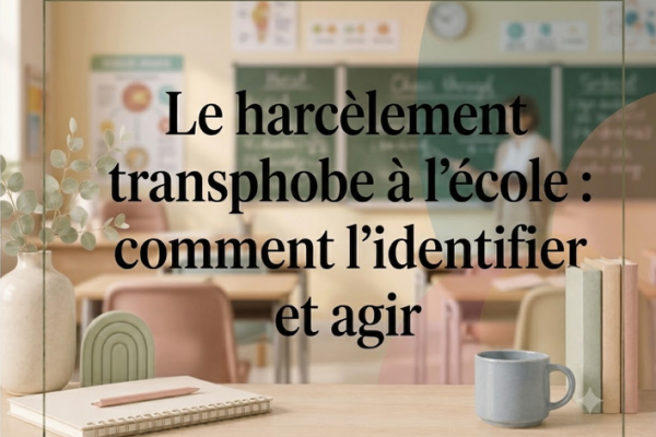 Le harcèlement transphobe à l’école