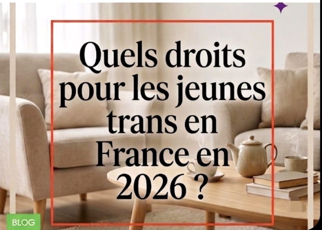Billet de blog s'interrogeant sur les droits des jeunes trans en France en 2026 sur fond d'intérieur chaleureux.