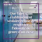 Que faire si un établissement scolaire refuse de respecter l’identité de genre d’un élève