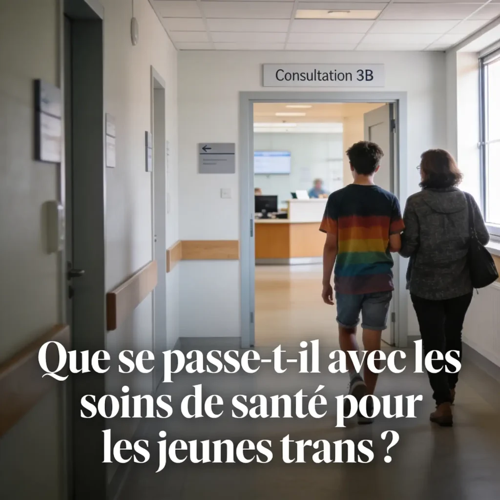 Que se passe-t-il avec les soins de santé pour les jeunes trans ?